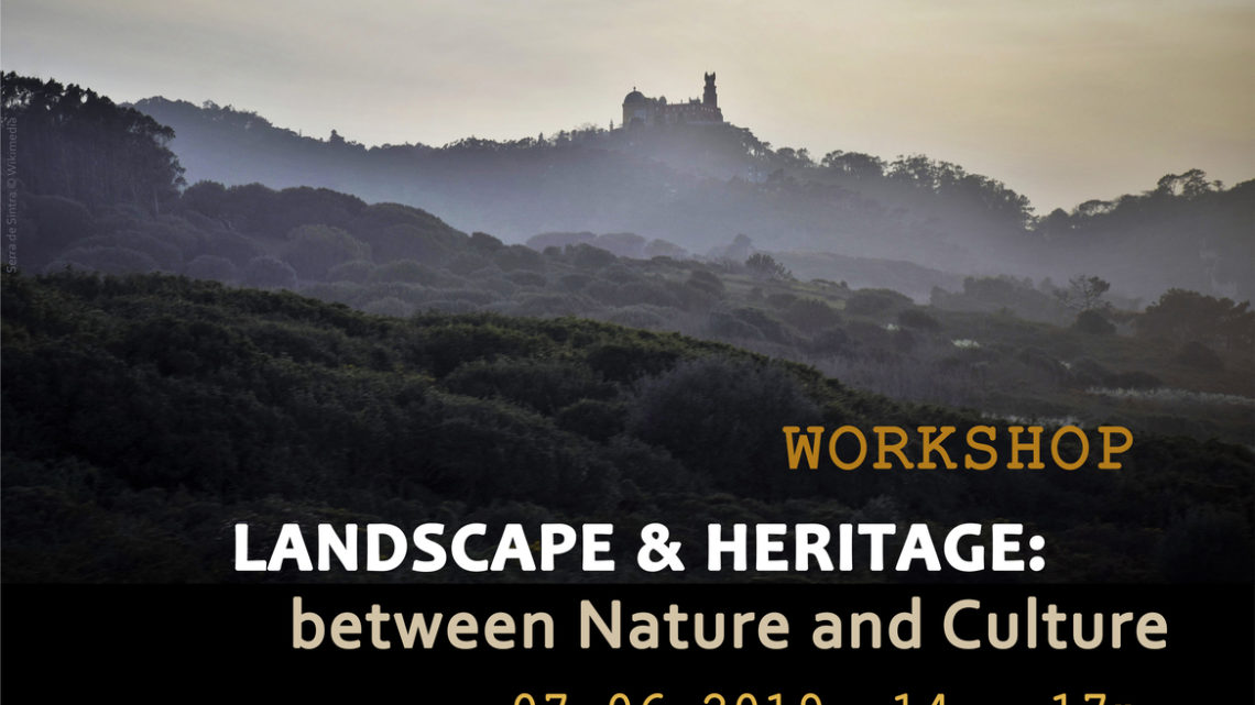 Workshop “Landscape & Heritage: Between Nature and Culture” Workshop “Landscape & Heritage: Between Nature and Culture”